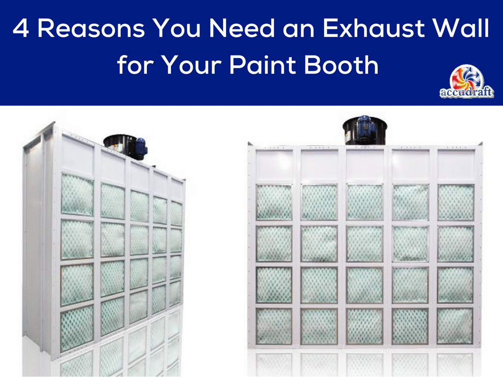 4 Reasons You Need an Exhaust Wall for Your Paint Booth