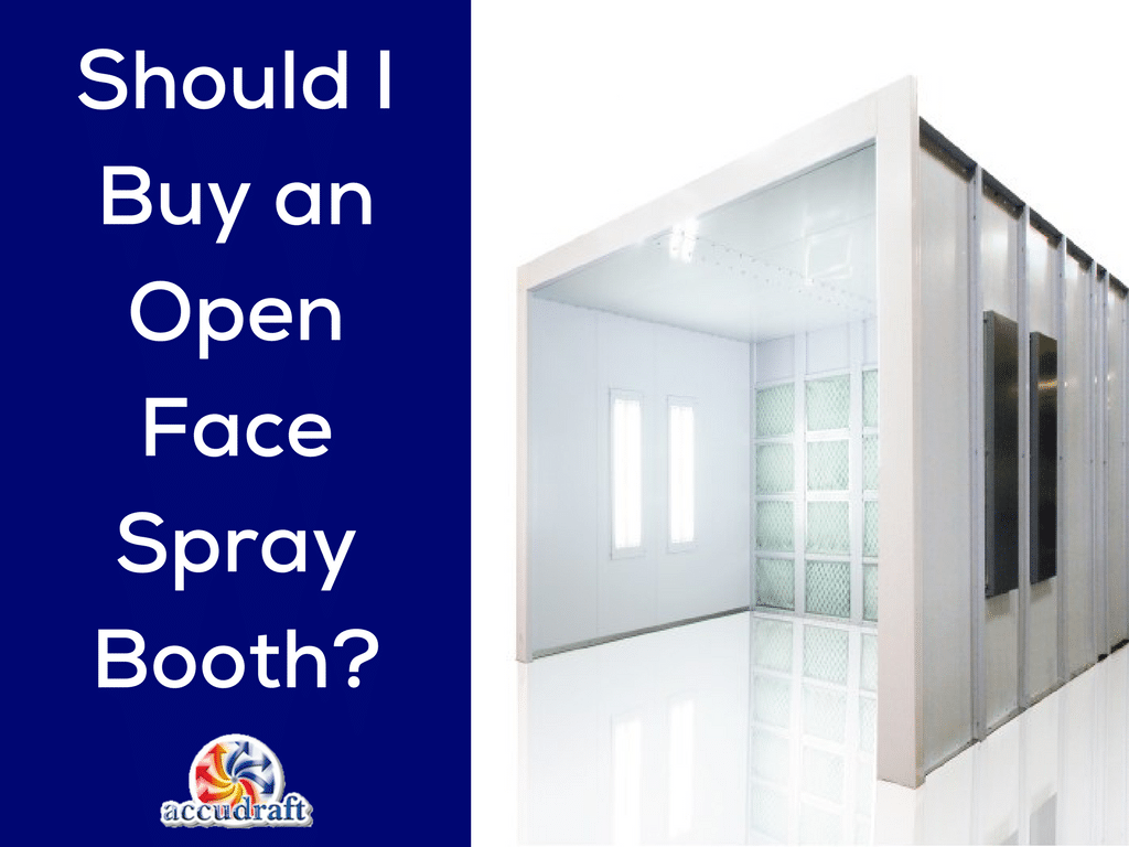 Should I Buy an Open Face Spray Booth-