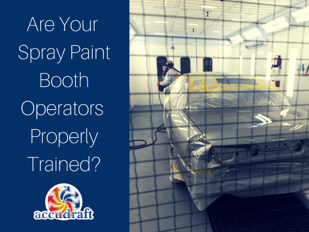 Are Your Spray Paint Booth Operators Properly Trained? - Accudraft