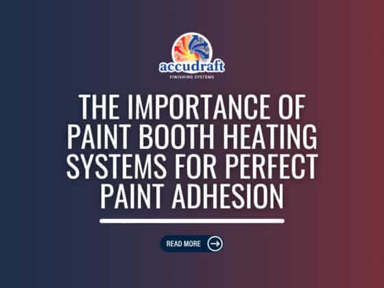 The Importance of Paint Booth Heating Systems for Perfect Paint Adhesion