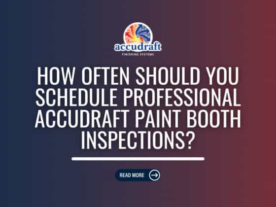 Accudraft Paint Booth Inspections: How Often Are They Needed?