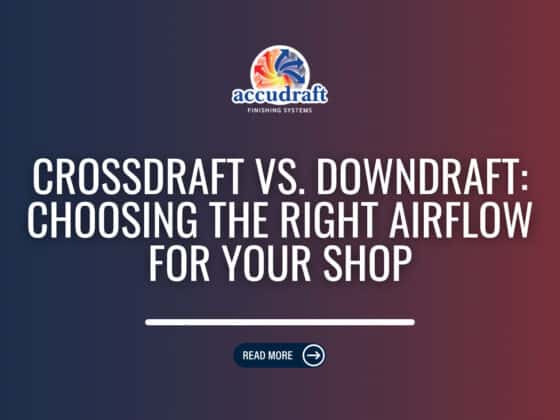 Crossdraft vs. Downdraft Paint Booths: Find the Right Fit